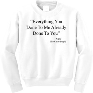 Everything You Done To Me Celie The Purple Color Quote Kids Sweatshirt