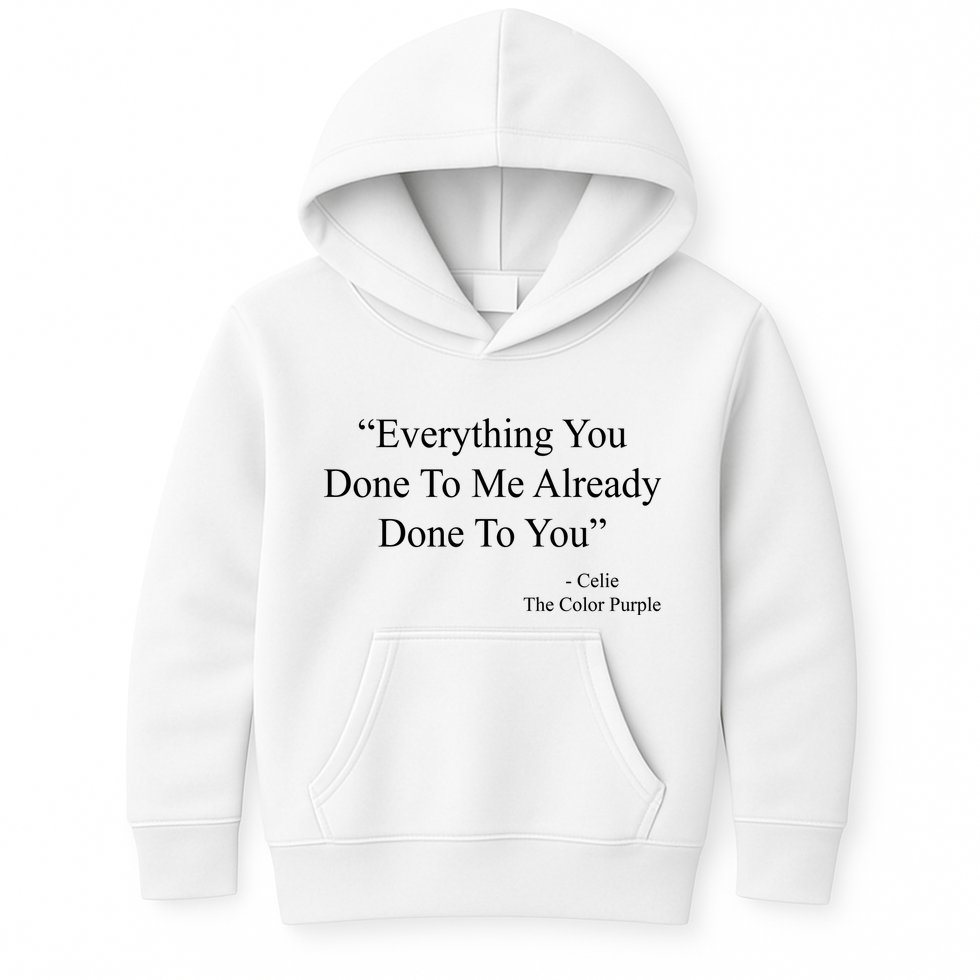 Everything You Done To Me Celie The Purple Color Quote Kids Hoodie