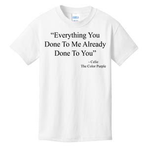 Everything You Done To Me Celie The Purple Color Quote Kids T-Shirt