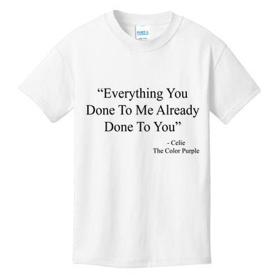 Everything You Done To Me Celie The Purple Color Quote Kids T-Shirt