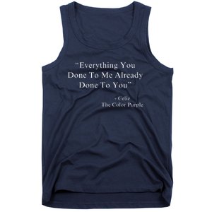 Everything You Done To Me Celie Purple Color Movie Quotes Tank Top