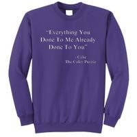 Everything You Done To Me Celie Purple Color Movie Quotes Sweatshirt