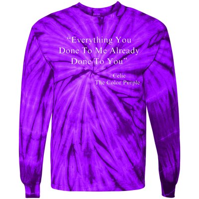 Everything You Done To Me Celie Purple Color Movie Quotes Tie-Dye Long Sleeve Shirt