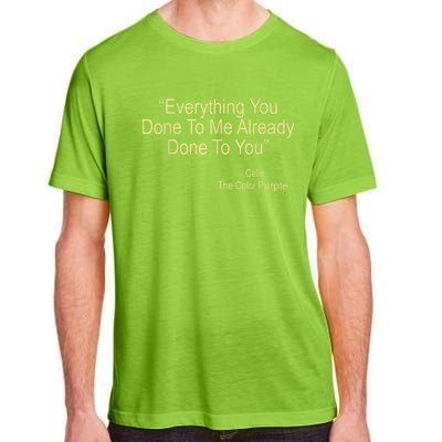 Everything You Done To Me Celie Purple Color Movie Quotes Adult ChromaSoft Performance T-Shirt