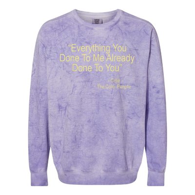 Everything You Done To Me Celie Purple Color Movie Quotes Colorblast Crewneck Sweatshirt