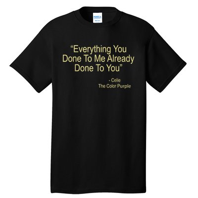 Everything You Done To Me Celie Purple Color Movie Quotes Tall T-Shirt