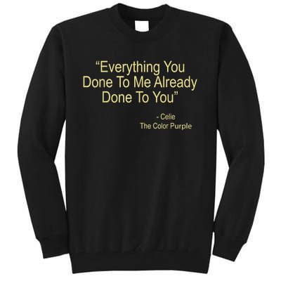 Everything You Done To Me Celie Purple Color Movie Quotes Tall Sweatshirt