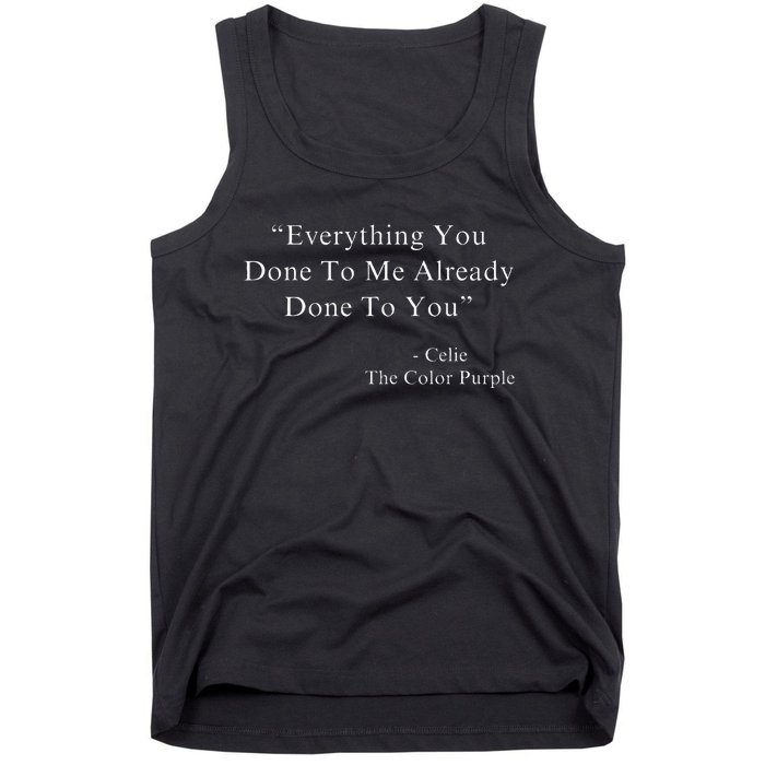 Everything You Done To Me Celie Purple Color Movie Quotes Tank Top