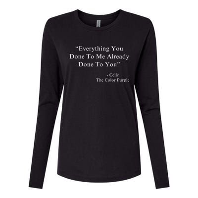 Everything You Done To Me Celie Purple Color Movie Quotes Womens Cotton Relaxed Long Sleeve T-Shirt