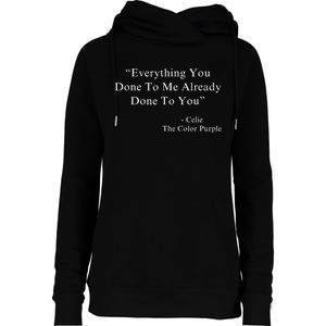 Everything You Done To Me Celie Purple Color Movie Quotes Womens Funnel Neck Pullover Hood