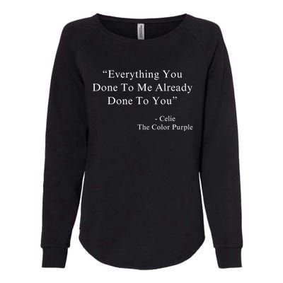 Everything You Done To Me Celie Purple Color Movie Quotes Womens California Wash Sweatshirt