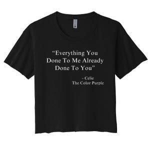 Everything You Done To Me Celie Purple Color Movie Quotes Women's Crop Top Tee