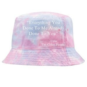 Everything You Done To Me Celie Purple Color Movie Quotes Tie-Dyed Bucket Hat