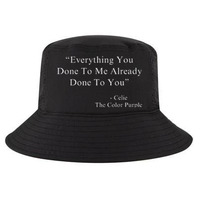 Everything You Done To Me Celie Purple Color Movie Quotes VNeck Cool Comfort Performance Bucket Hat