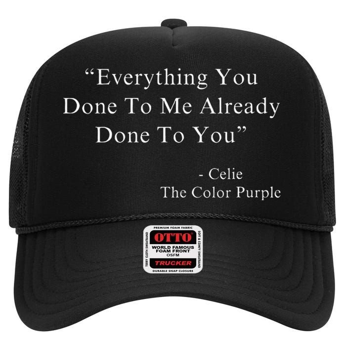 Everything You Done To Me Celie Purple Color Movie Quotes VNeck High Crown Mesh Back Trucker Hat