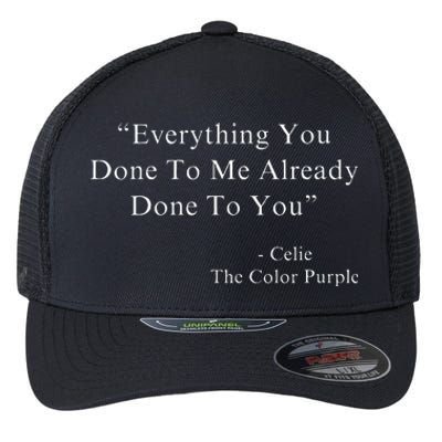 Everything You Done To Me Celie Purple Color Movie Quotes VNeck Flexfit Unipanel Trucker Cap