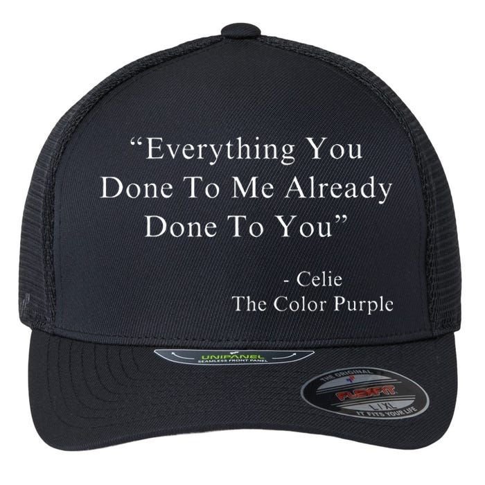 Everything You Done To Me Celie Purple Color Movie Quotes VNeck Flexfit Unipanel Trucker Cap