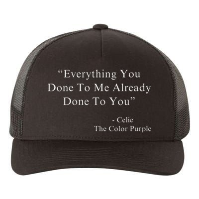 Everything You Done To Me Celie Purple Color Movie Quotes VNeck Yupoong Adult 5-Panel Trucker Hat