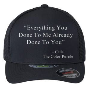 Everything You Done To Me Celie Purple Color Movie Quotes Flexfit Unipanel Trucker Cap