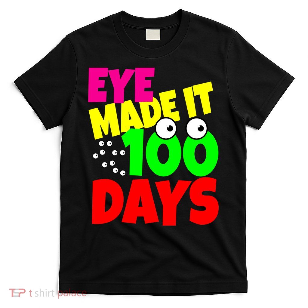 Eye Made It 100 Days Of school T-Shirt