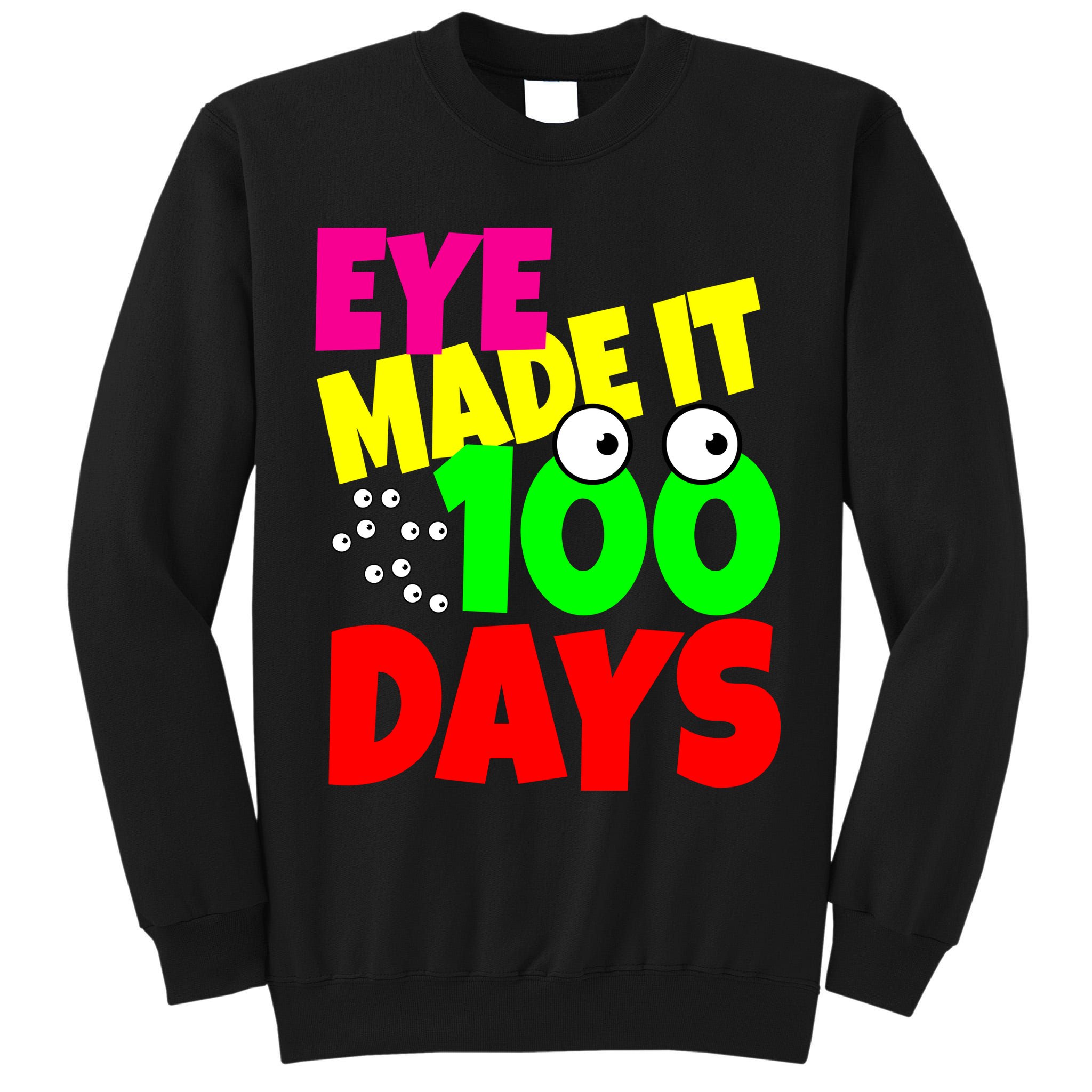 Eye Made It 100 Days Of school Tall Sweatshirt
