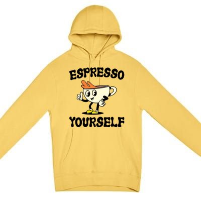 Espresso Yourself Funny Coffee Lover Premium Pullover Hoodie