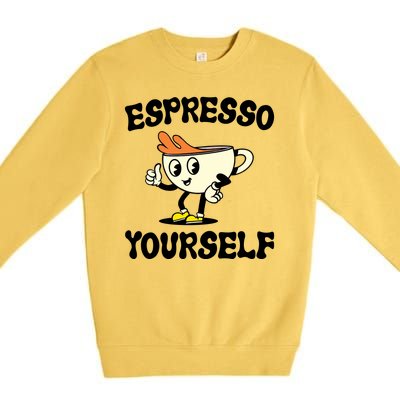 Espresso Yourself Funny Coffee Lover Premium Crewneck Sweatshirt