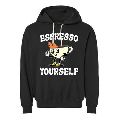 Espresso Yourself Funny Coffee Lover Garment-Dyed Fleece Hoodie