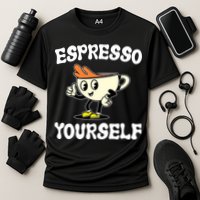 Espresso Yourself Funny Coffee Lover Cooling Performance Crew T-Shirt