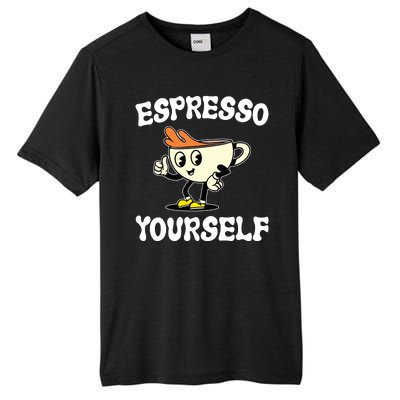 Espresso Yourself Funny Coffee Lover Tall Fusion ChromaSoft Performance T-Shirt