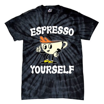 Espresso Yourself Funny Coffee Lover Tie-Dye T-Shirt