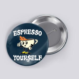 Espresso Yourself Funny Coffee Lover Button