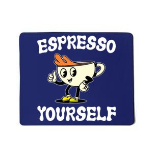 Espresso Yourself Funny Coffee Lover Mousepad