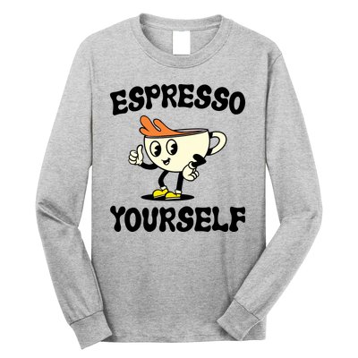 Espresso Yourself Funny Coffee Lover Long Sleeve Shirt