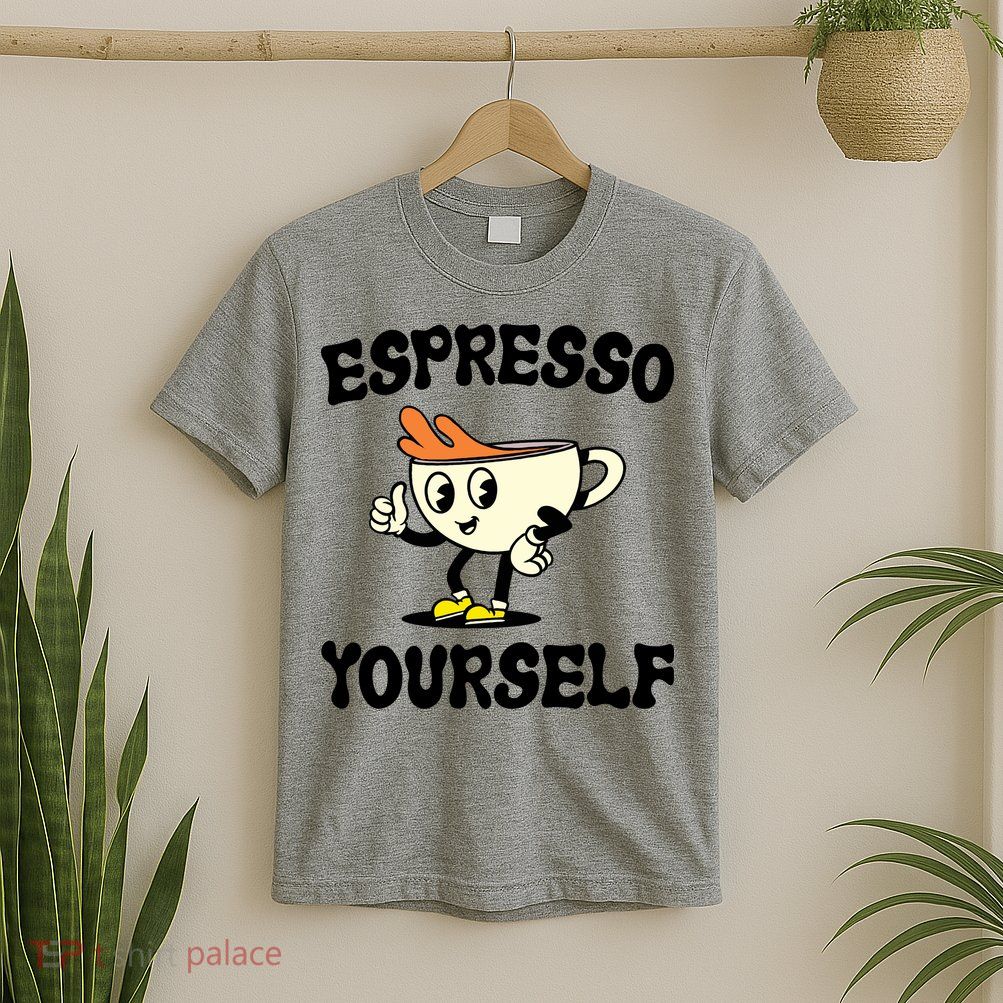 Espresso Yourself Funny Coffee Lover T-Shirt