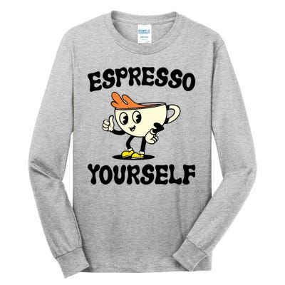 Espresso Yourself Funny Coffee Lover Tall Long Sleeve T-Shirt