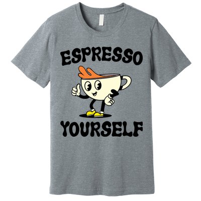 Espresso Yourself Funny Coffee Lover Premium T-Shirt