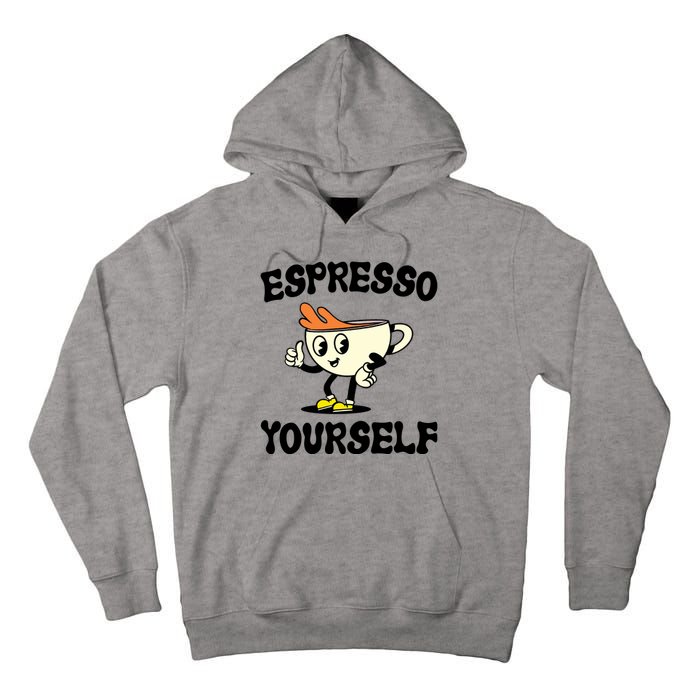 Espresso Yourself Funny Coffee Lover Tall Hoodie