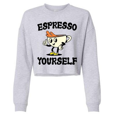 Espresso Yourself Funny Coffee Lover Cropped Pullover Crew