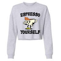 Espresso Yourself Funny Coffee Lover Cropped Pullover Crew