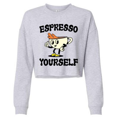 Espresso Yourself Funny Coffee Lover Cropped Pullover Crew