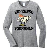 Espresso Yourself Funny Coffee Lover Ladies Long Sleeve Shirt