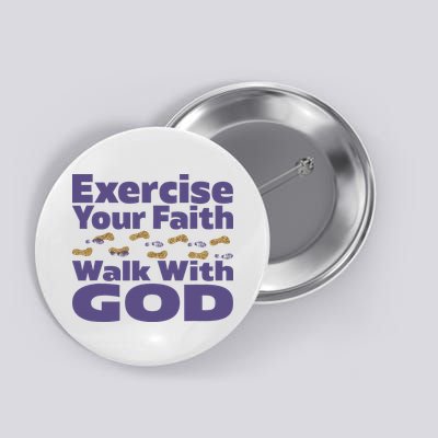 Exercise Your Faith Walk With God Christian Button