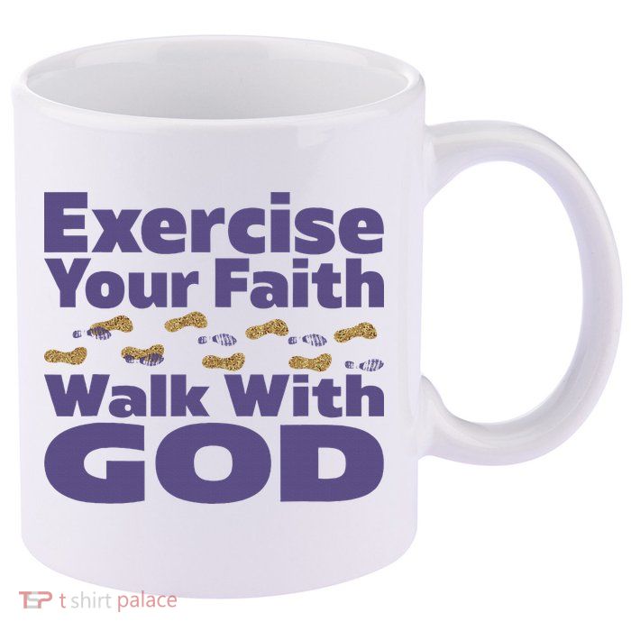 Exercise Your Faith Walk With God Christian 11oz C Handle Ceramic Mug