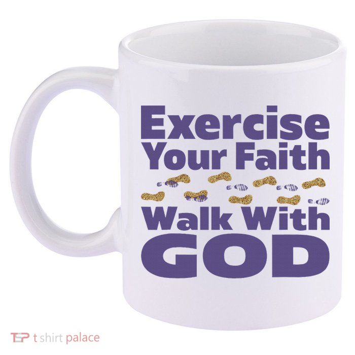 Exercise Your Faith Walk With God Christian 11oz C Handle Ceramic Mug