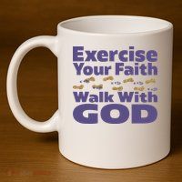 Exercise Your Faith Walk With God Christian 11oz C Handle Ceramic Mug