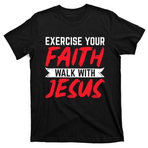 Exercise Your Faith Walk With Jesus Christian Religious T-Shirt