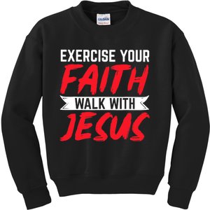 Exercise Your Faith Walk With Jesus Christian Religious Kids Sweatshirt