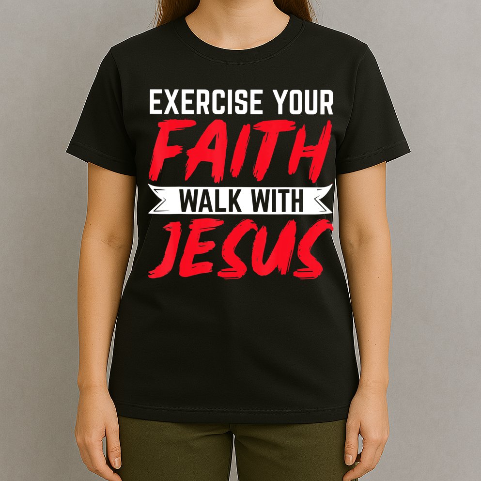 Exercise Your Faith Walk With Jesus Christian Religious T-Shirt