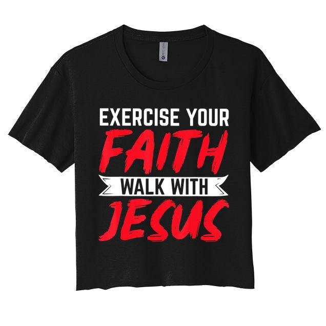 Exercise Your Faith Walk With Jesus Christian Religious Women's Crop Top Tee